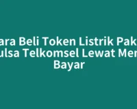 Cara Beli Token Listrik Pakai Pulsa Telkomsel Lewat Menu Bayar