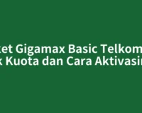 Paket Gigamax Basic Telkomsel: Cek Kuota dan Cara Aktivasinya