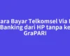 Cara Bayar Telkomsel Via M Banking dari HP tanpa ke GraPARI