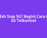 Sudah Siap 5G? Begini Cara Cek 5G Telkomsel