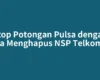 Stop Potongan Pulsa dengan Cara Menghapus NSP Telkomsel