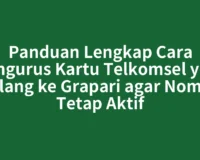 Panduan Lengkap Cara Mengurus Kartu Telkomsel yang Hilang ke Grapari agar Nomor Tetap Aktif