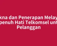 Makna dan Penerapan Melayani Sepenuh Hati Telkomsel untuk Pelanggan