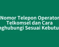 Nomor Telepon Operator Telkomsel dan Cara Menghubungi Sesuai Kebutuhan