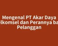 Mengenal PT Akar Daya Telkomsel dan Perannya bagi Pelanggan