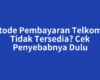 Metode Pembayaran Telkomsel Tidak Tersedia? Cek Penyebabnya Dulu