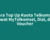 Cara Top Up Kuota Telkomsel Lewat MyTelkomsel, Dial, dan Voucher